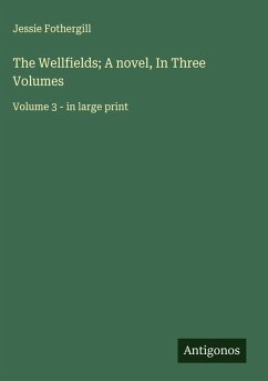 Cover The Wellfields; A novel, In Three Volumes