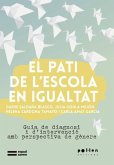 El pati de l'escola en igualtat : guia de diagnosi i d'intervenció amb perspectiva de gènere El pati de l'escola en igualtat : guia de diagnosi i d'intervenció amb perspectiva de gènere