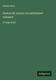 Gaston de Latour; An unfinished romance Gaston de Latour; An unfinished romance