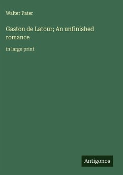 Gaston de Latour; An unfinished romance Cover Gaston de Latour; An unfinished romance