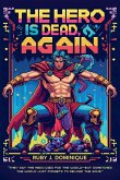 The Hero is Dead, Again