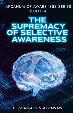 The Supremacy of Selective Awareness - Alzawawi, Hossamaldin Bahaa K