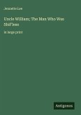 Uncle William; The Man Who Was Shif'less
