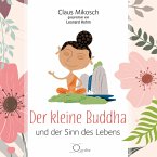 Der kleine Buddha und der Sinn des Lebens Der kleine Buddha und der Sinn des Lebens