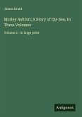 Morley Ashton; A Story of the Sea, In Three Volumes