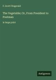 The Vegetable; Or, From President to Postman