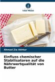 Einfluss chemischer Stabilisatoren auf die Nährwertqualität von Butter Einfluss chemischer Stabilisatoren auf die Nährwertqualität von Butter