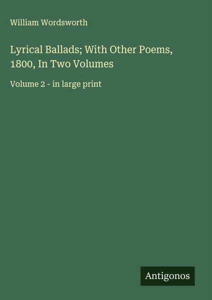 Lyrical Ballads; With Other Poems, 1800, In Two Volumes Lyrical Ballads; With Other Poems, 1800, In Two Volumes