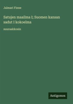 Cover Satujen maailma I; Suomen kansan sadut I kokoelma