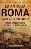 La antigua Roma para adolescentes La antigua Roma para adolescentes