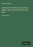Departmental Ditties; Barrack Room Ballads, And, The Ballad Of East And West