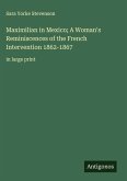 Maximilian in Mexico; A Woman's Reminiscences of the French Intervention 1862-1867