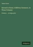 Second to None; A Military Romance, In Three Volumes