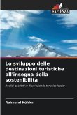 Lo sviluppo delle destinazioni turistiche all'insegna della sostenibilità Lo sviluppo delle destinazioni turistiche all'insegna della sostenibilità