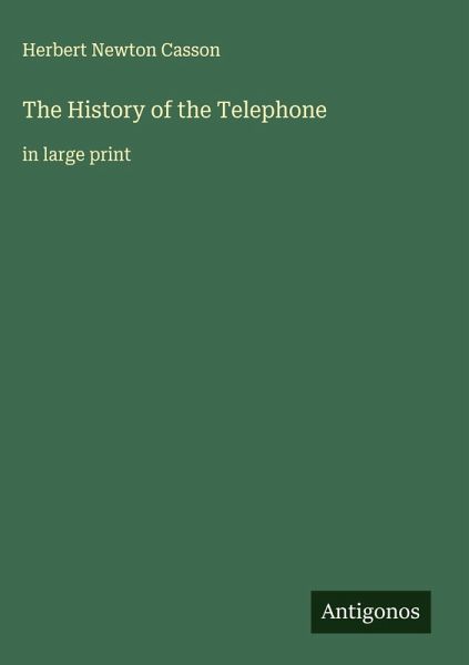 The History of the Telephone The History of the Telephone
