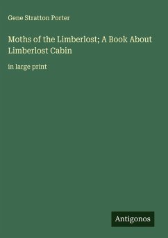 Cover Moths of the Limberlost; A Book About Limberlost Cabin