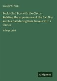 Peck's Bad Boy with the Circus; Relating the experiences of the Bad Boy and his Dad during their travels with a Circus