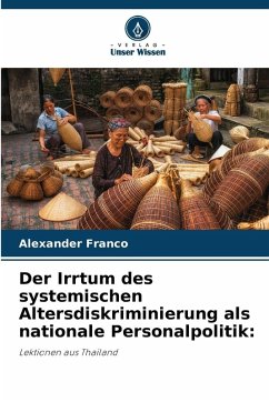 Der Irrtum des systemischen Altersdiskriminierung als nationale Personalpolitik: - Franco, Alexander