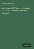 Lightning Jo; The Terror of the Santa Fe Trail, A Tale of the Present Day Lightning Jo; The Terror of the Santa Fe Trail, A Tale of the Present Day