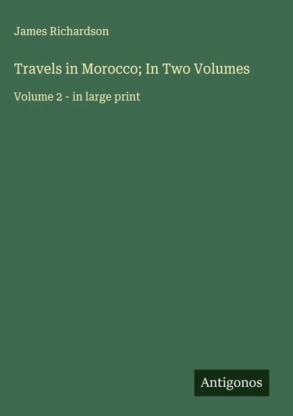 Travels in Morocco; In Two Volumes Travels in Morocco; In Two Volumes