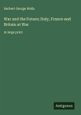 War and the Future; Italy, France and Britain at War