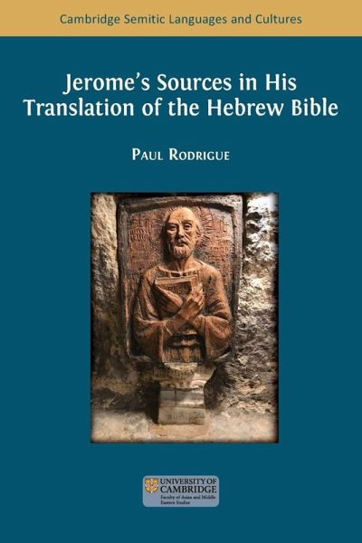 Jerome's Sources in His Translation of the Hebrew Bible Jerome's Sources in His Translation of the Hebrew Bible