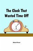 The Clock That Wanted Time Off (eBook, ePUB) The Clock That Wanted Time Off (eBook, ePUB)