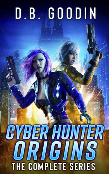 Cyber Hunter Origins: The Complete Series (eBook, ePUB) Cyber Hunter Origins: The Complete Series (eBook, ePUB)