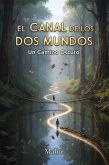 El Canal de los Dos Mundos (El canal de los 2 mundos, #1) (eBook, ePUB) El Canal de los Dos Mundos (El canal de los 2 mundos, #1) (eBook, ePUB)