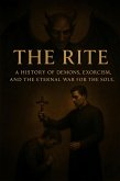THE RITE: A History of Demons, Exorcism, and the Eternal War for the Soul (eBook, ePUB) THE RITE: A History of Demons, Exorcism, and the Eternal War for the Soul (eBook, ePUB)