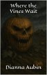 Where the Vines Wait (eBook, ePUB) - Bild 1
