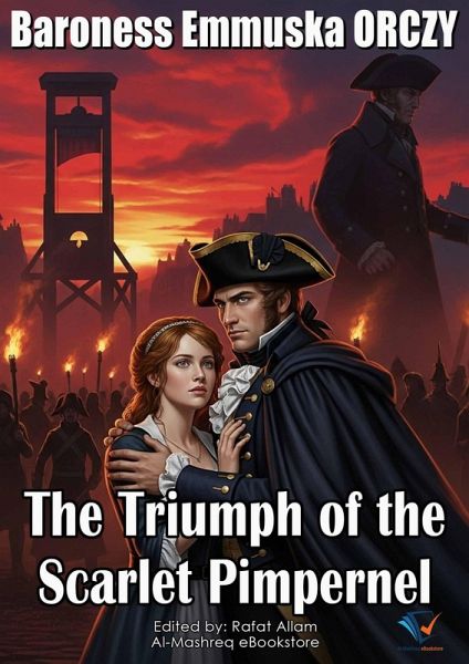 The Triumph of the Scarlet Pimpernel (eBook, ePUB) The Triumph of the Scarlet Pimpernel (eBook, ePUB)