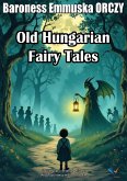Old Hungarian Fairy Tales (eBook, ePUB) Old Hungarian Fairy Tales (eBook, ePUB)