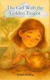 The Girl With The Golden Teapot (eBook, ePUB) The Girl With The Golden Teapot (eBook, ePUB)