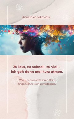 Zu laut, zu schnell, zu viel - ich geh dann mal kurz atmen. (eBook, ePUB) - Iakovidis, Anastasia