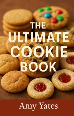 The Ultimate Cookie Book (eBook, ePUB) - Yates, Amy