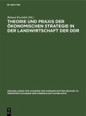 Theorie und Praxis der ökonomischen Strategie in der Landwirtschaft der DDR (eBook, PDF) Theorie und Praxis der ökonomischen Strategie in der Landwirtschaft der DDR (eBook, PDF)