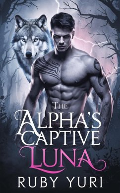 The alpha's captive luna (eBook, ePUB) - Yuri, Ruby The alpha's captive luna (eBook, ePUB) - Yuri, Ruby
