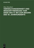 Verwaltungseinheit und Ressorttrennung vom Ende des 17. bis zum Beginn des 19. Jahrhunderts (eBook, PDF)