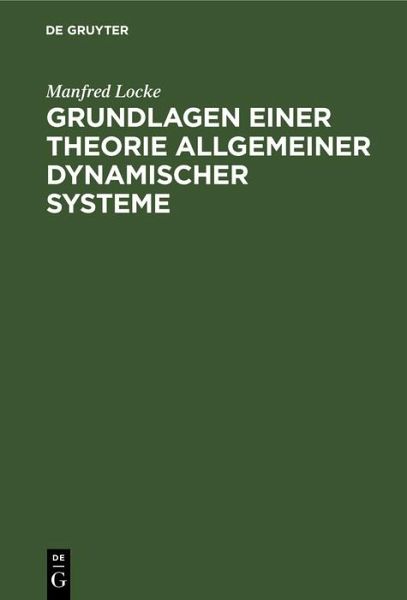 Grundlagen einer Theorie allgemeiner dynamischer Systeme (eBook, PDF) Grundlagen einer Theorie allgemeiner dynamischer Systeme (eBook, PDF)