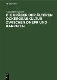 Die Gräber der älteren Ockergrabkultur zwischen Dnepr und Karpaten (eBook, PDF)