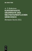Kurzgefasste Grammatik des Neutestamentlichen Griechisch (eBook, PDF) Kurzgefasste Grammatik des Neutestamentlichen Griechisch (eBook, PDF)