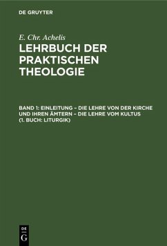 Einleitung - die Lehre von der Kirche und ihren Ämtern - die Lehre vom Kultus (1. Buch: Liturgik) (eBook, PDF) - Achelis, E. Chr.