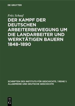 Der Kampf der deutschen Arbeiterbewegung um die Landarbeiter und werktätigen Bauern 1848-1890 (eBook, PDF) - Schaaf, Fritz