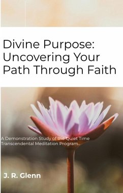 Divine Purpose: Uncovering Your Path Through Faith (eBook, ePUB) - Glenn, J. R. Divine Purpose: Uncovering Your Path Through Faith (eBook, ePUB) - Glenn, J. R.