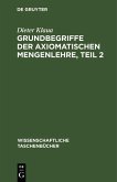 Grundbegriffe der axiomatischen Mengenlehre, Teil 2 (eBook, PDF) Grundbegriffe der axiomatischen Mengenlehre, Teil 2 (eBook, PDF)