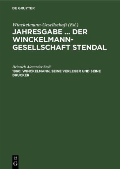 Winckelmann, seine Verleger und seine Drucker (eBook, PDF) - Stoll, Heinrich Alexander Winckelmann, seine Verleger und seine Drucker (eBook, PDF) - Stoll, Heinrich Alexander
