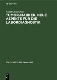 Tumor-Marker. Neue Aspekte für die Labordiagnostik (eBook, PDF) Tumor-Marker. Neue Aspekte für die Labordiagnostik (eBook, PDF)
