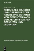 Petrus als Gründer und Oberhaupt der Kirche und Schauer von Gesichten nach den altchristlichen Berichten und Legenden (eBook, PDF)