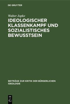 Ideologischer Klassenkampf und sozialistisches Bewußtsein (eBook, PDF) - Jopke, Walter Ideologischer Klassenkampf und sozialistisches Bewußtsein (eBook, PDF) - Jopke, Walter